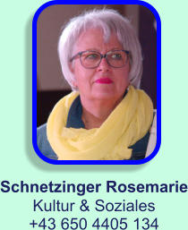 Schnetzinger Rosemarie Kultur & Soziales +43 650 4405 134